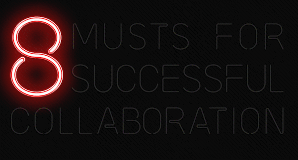 8 Musts for Successful Collaboration